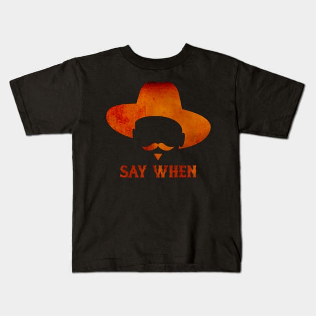 SAY WHEN II Kids T-Shirt by pitnerd